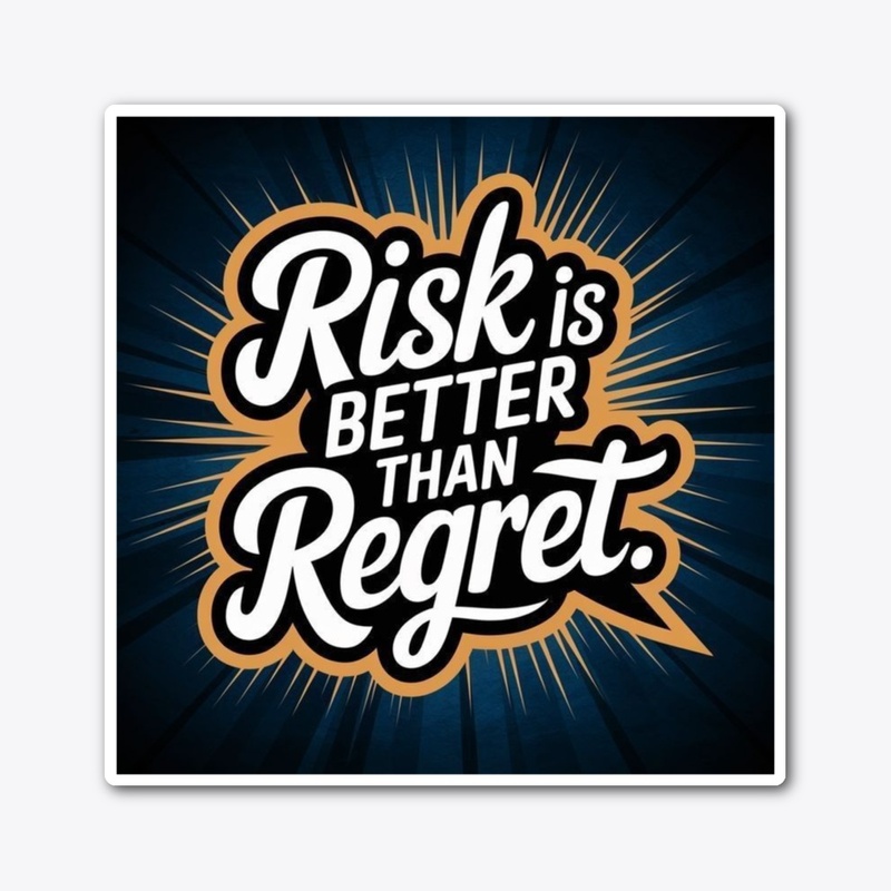 Risk is better than regret 