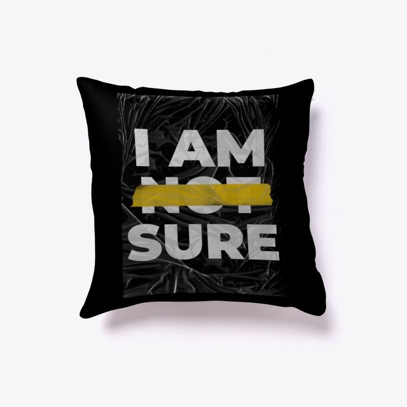 I Am Not Sure Design