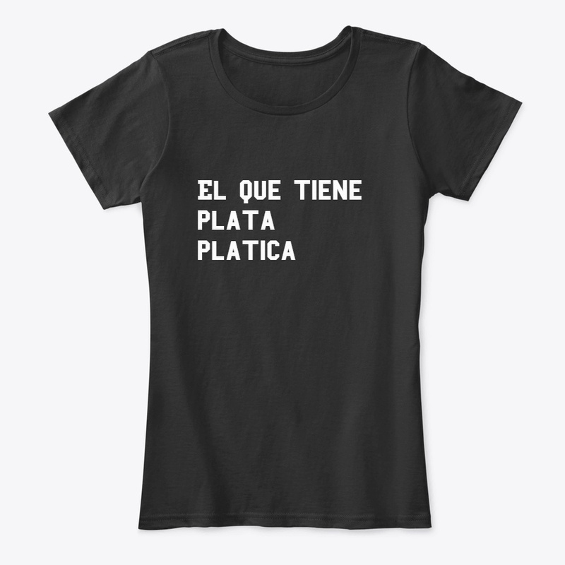 el que tiene plata platica