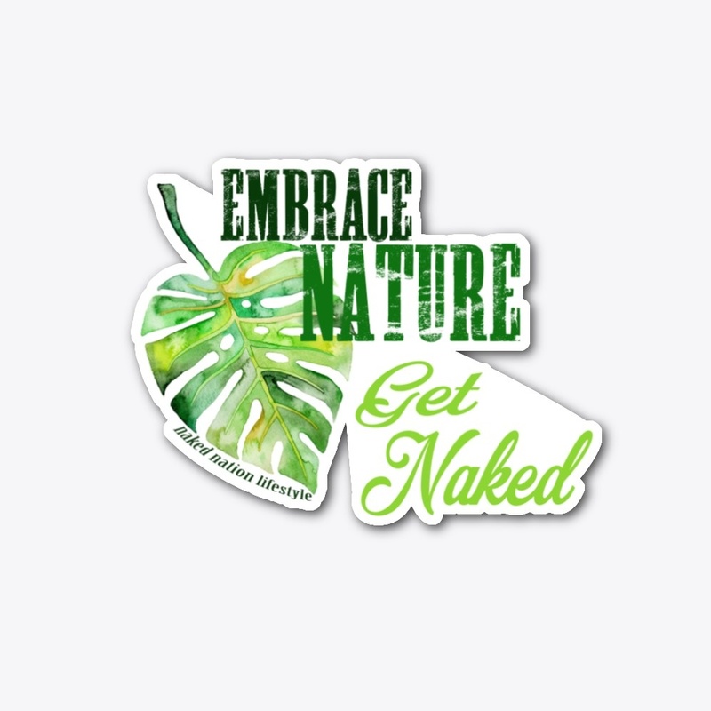 EMBRACE NATURE / GET NAKED