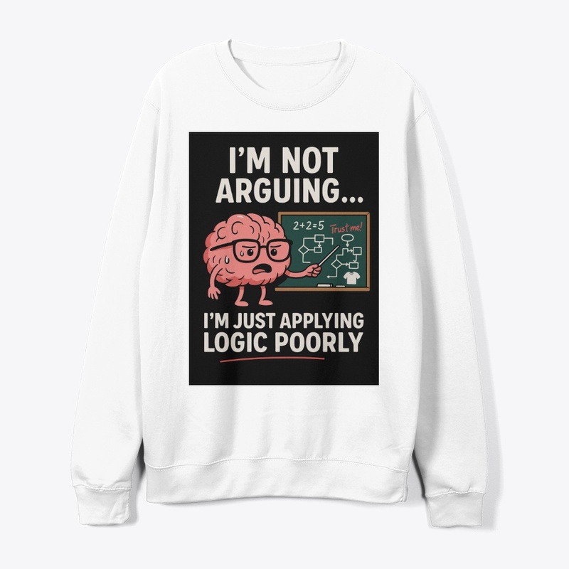I’m Not Arguing, I’m Just Right T Shirt 
