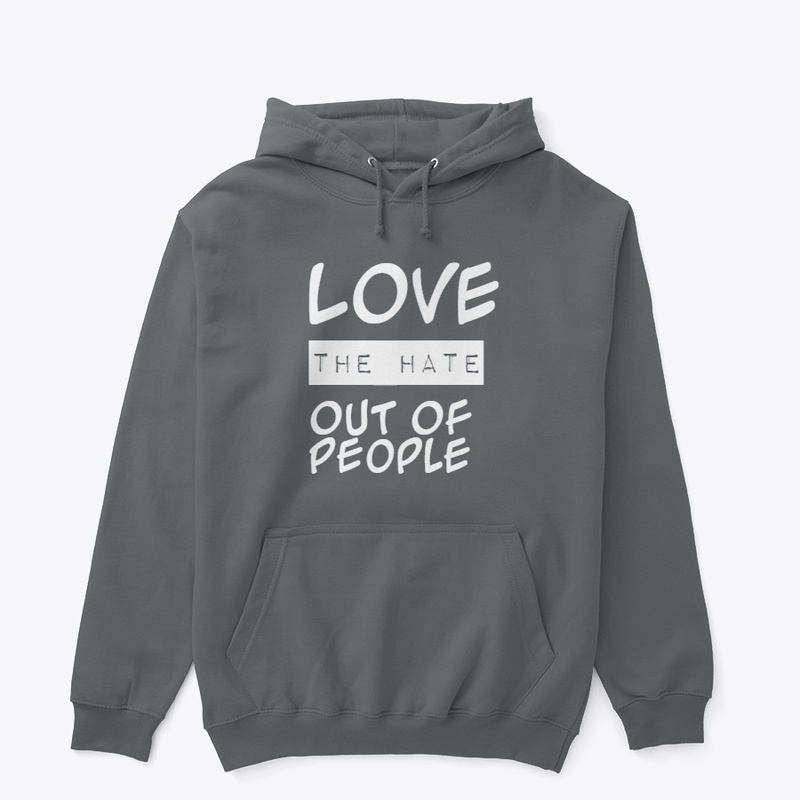 Love The Hate Out Of People