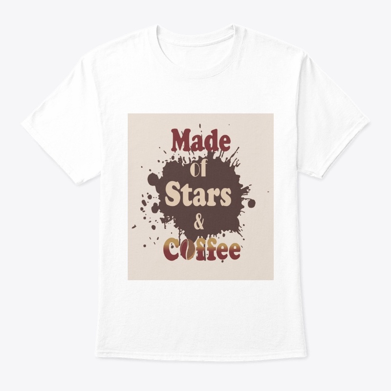 "Made of Stars &amp; Coffee" T-Shirt