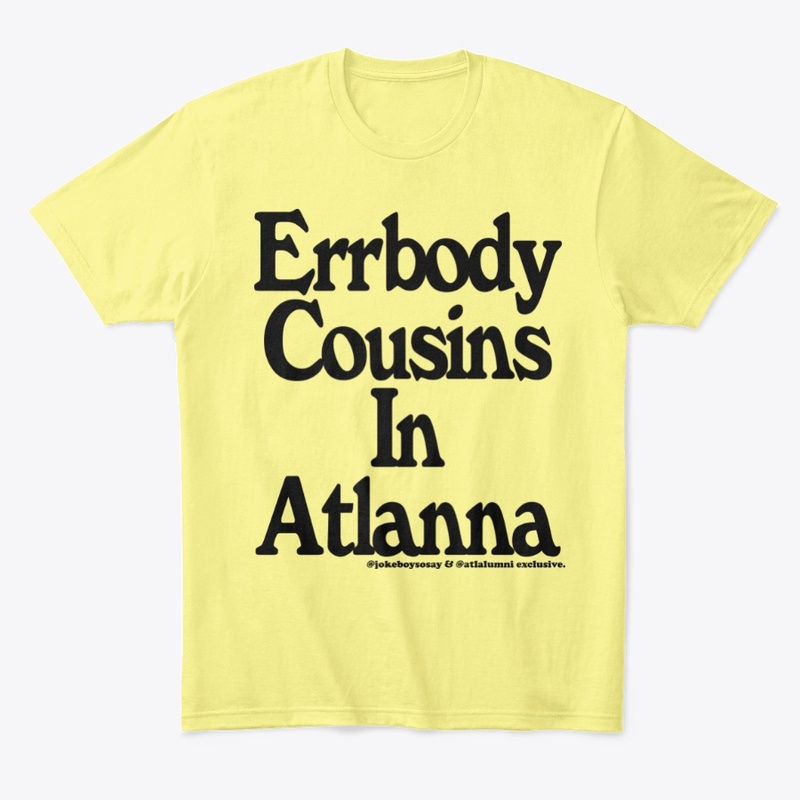 Errybody Cousins In Atlanna Tee