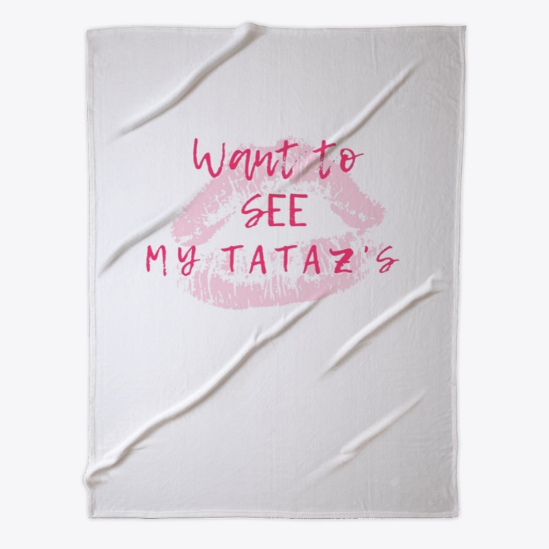 Want to See My TATAZ's
