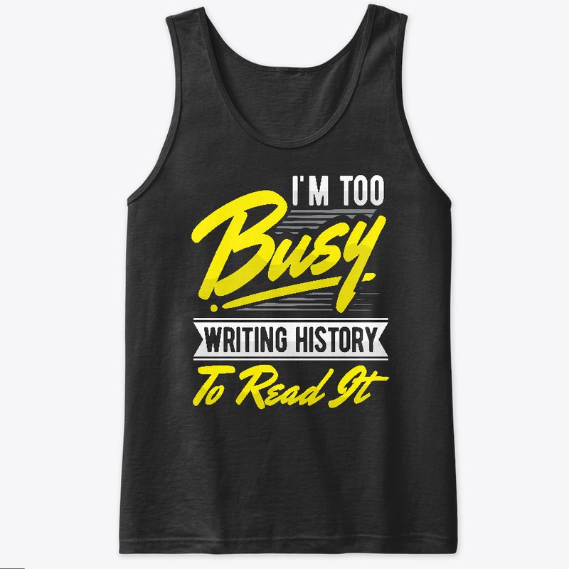 Too Busy Writing History