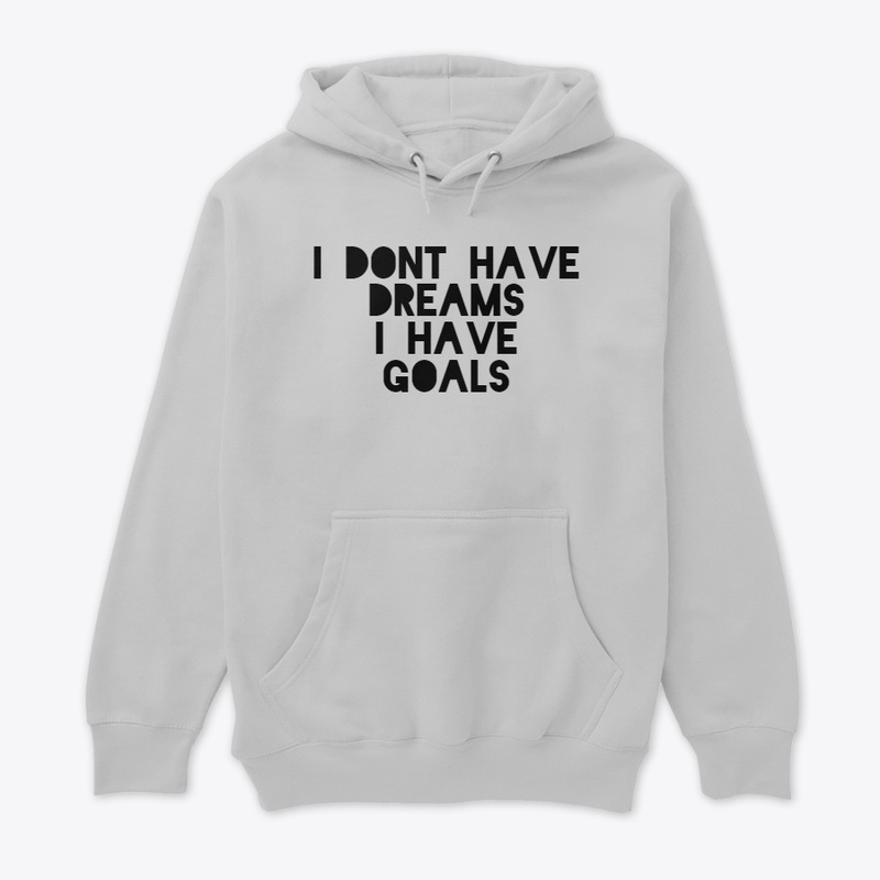 I HAVE GOALS