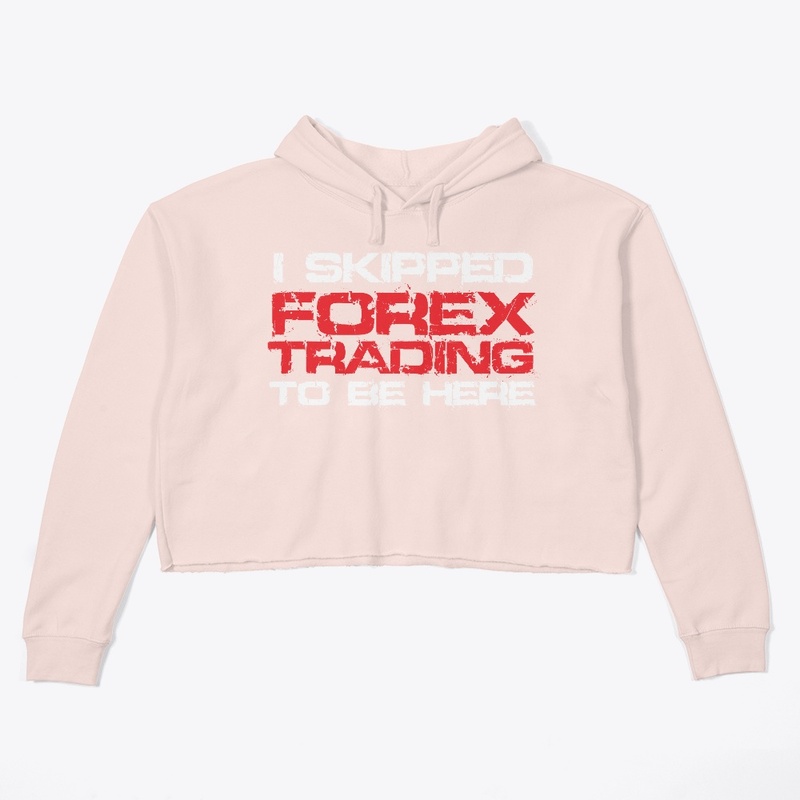 I Skipped Forex Trading to be Here
