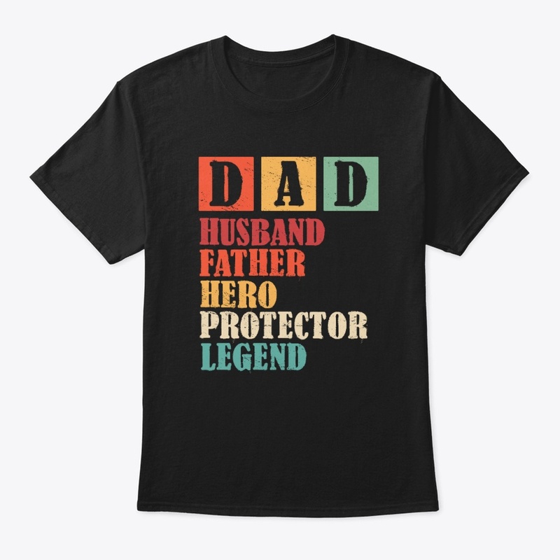  Dad: Father, Hero, Legend, Protector.