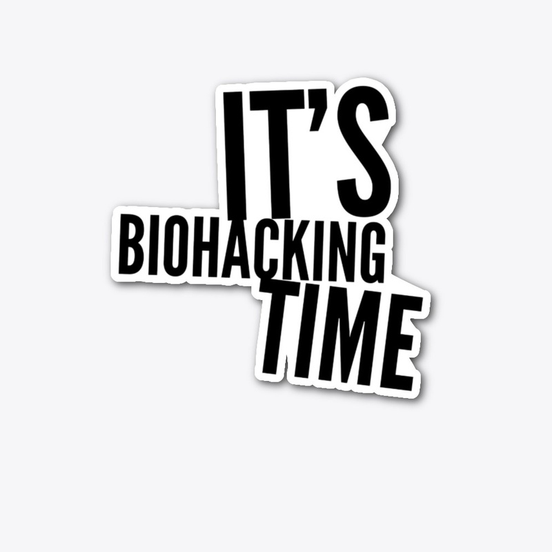 Its biohacking time 