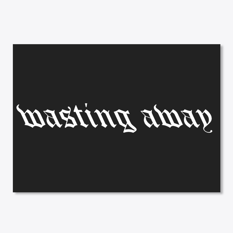 Wasting Away - Sticker