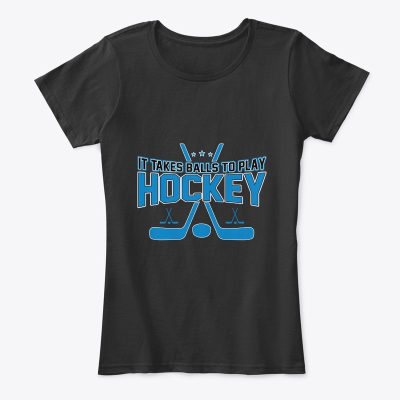 It Takes Balls to Play Hockey T Shirt 
