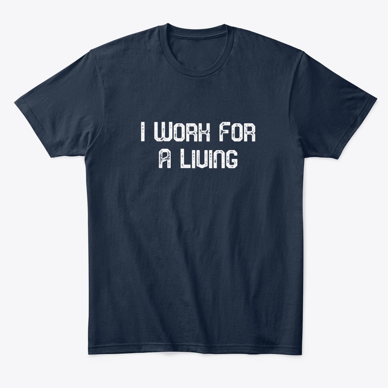 I Work For A Living