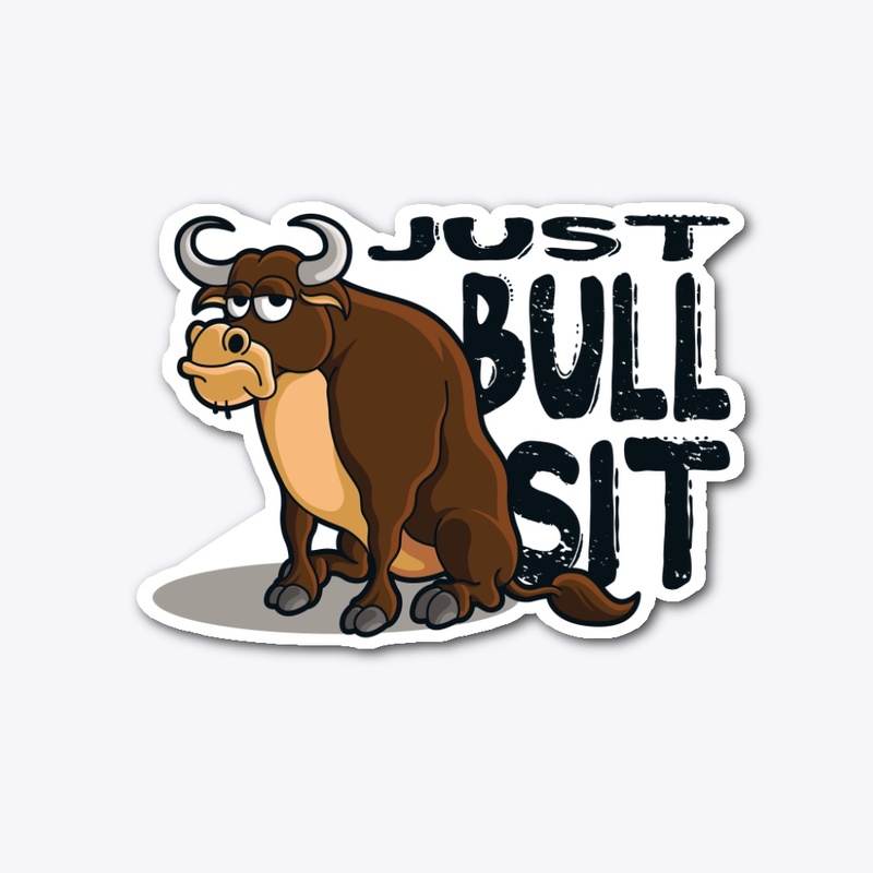 Just Bull Sit (Black Font)