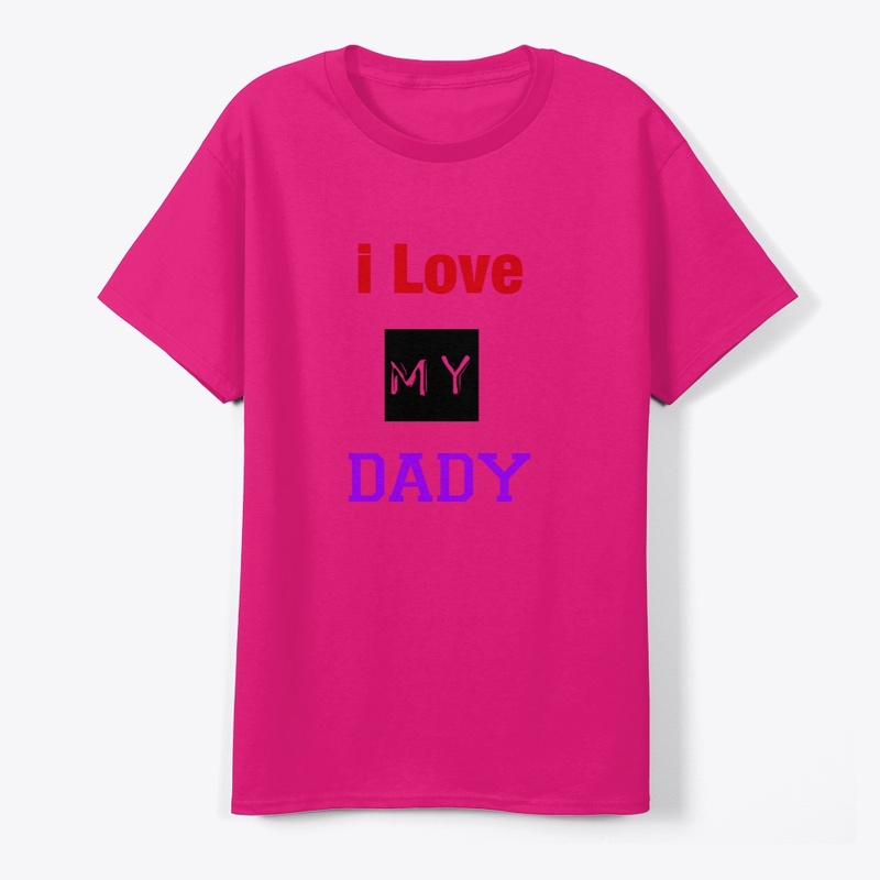 I LOVE MY DADY