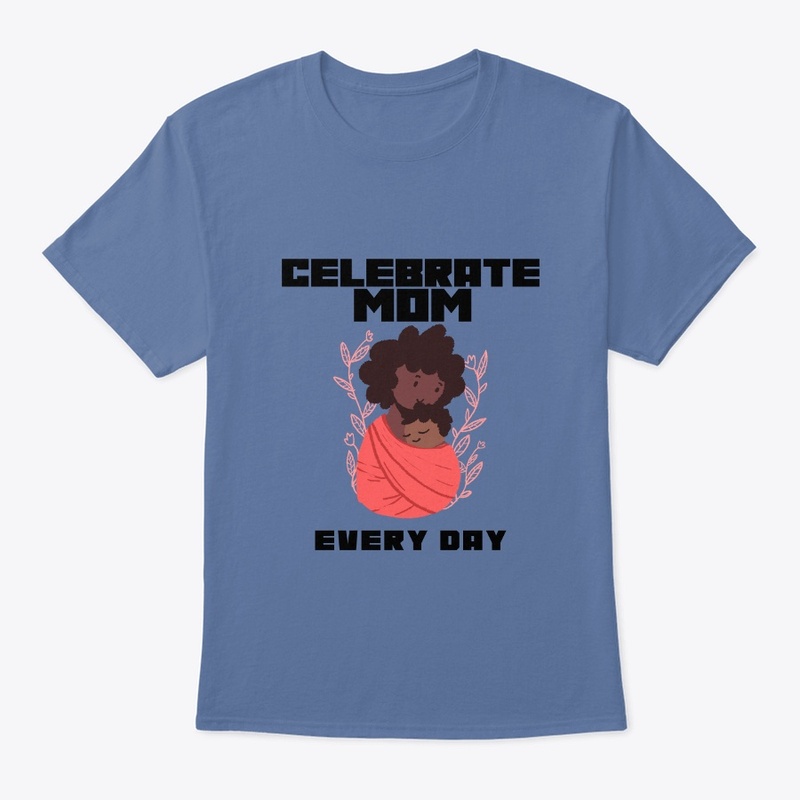 Celebrate Mom Every Day