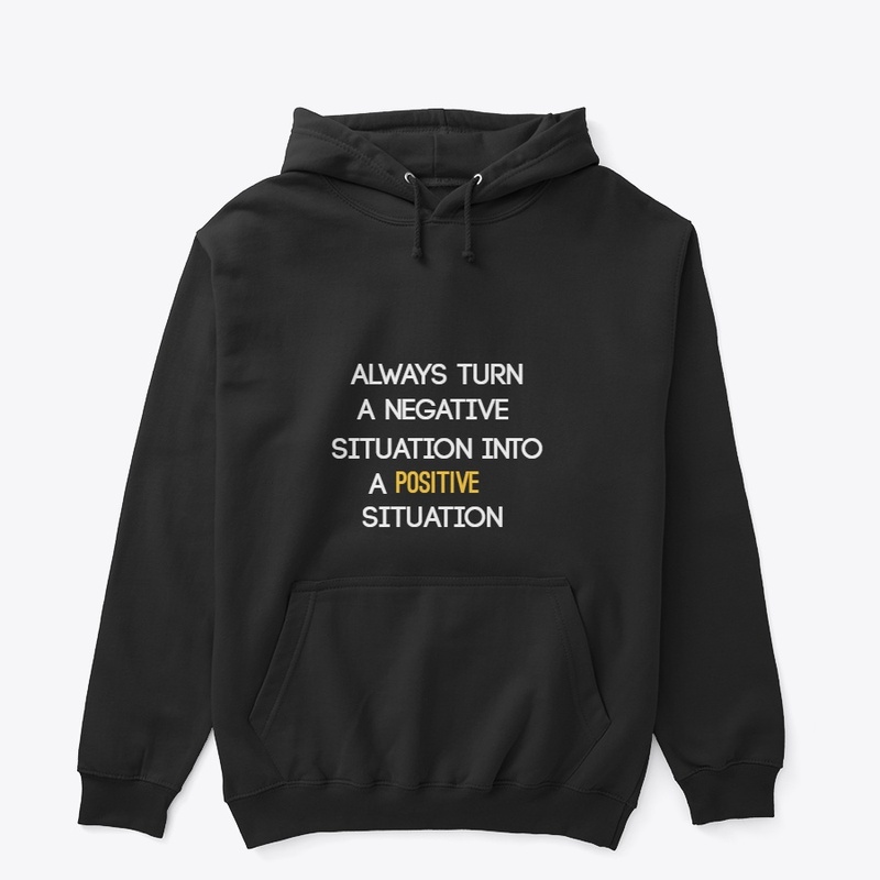turn any situation into a positive one