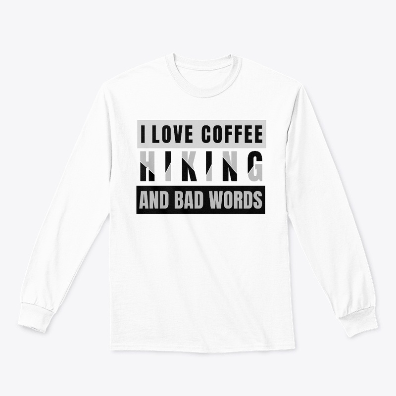 I love coffee Hiking and Bad Words 