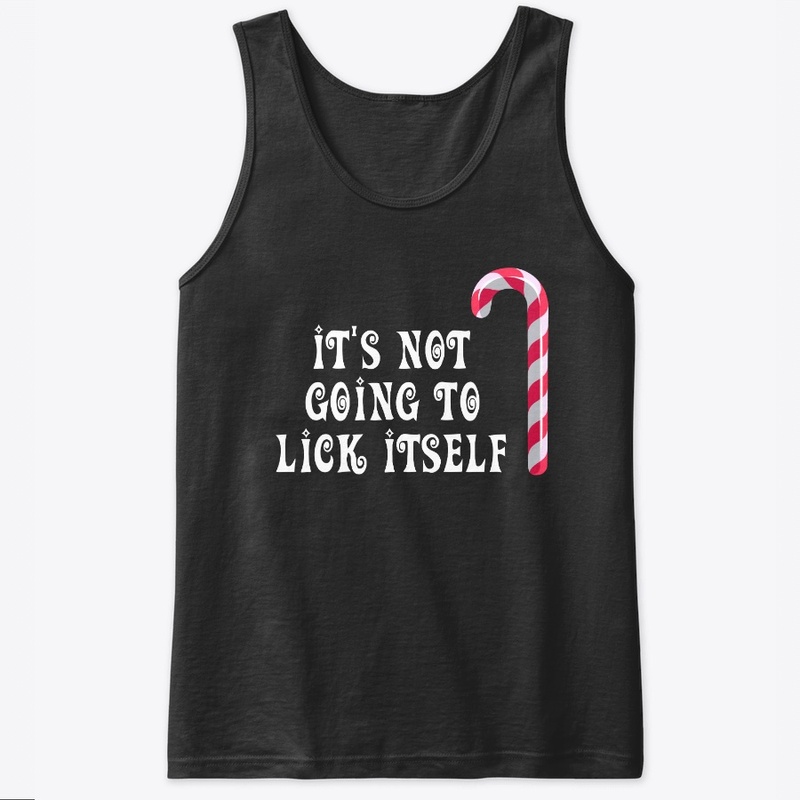Funny Its Not Going To Lick Itself