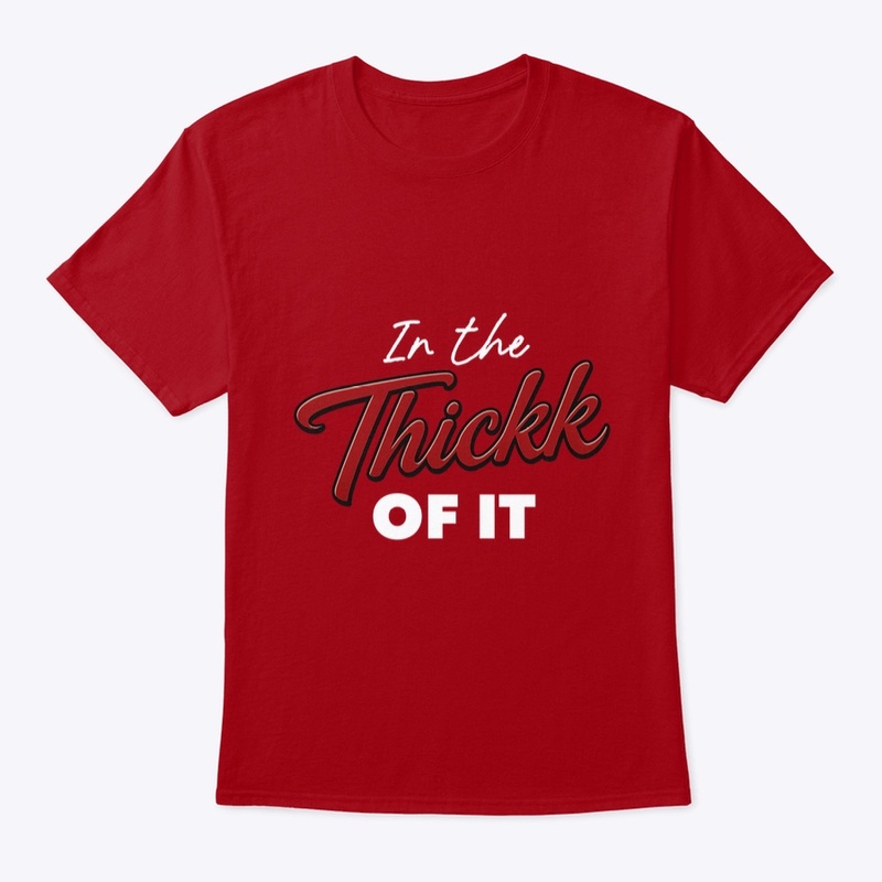 In The Thickk Of It Classic Crew T-shirt