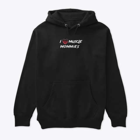 I Love Muscle Mommies Black T-Shirt Front