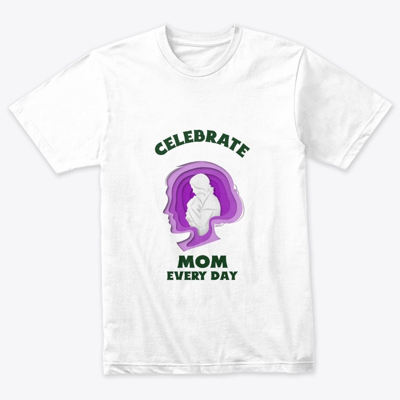 Celebrate Mom Every Day
