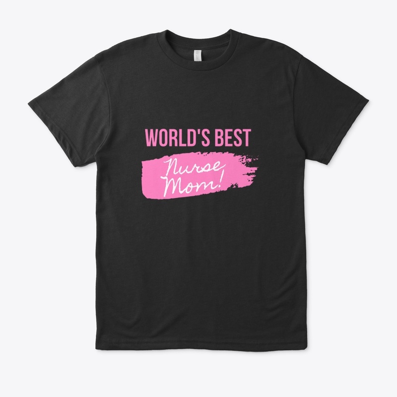Worlds Best Nurse Mom !  T-shirt