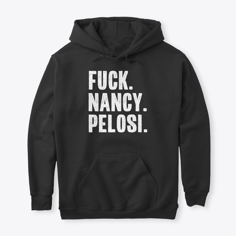 Fuck Nancy Pelosi Funny Anti Democrat Sa