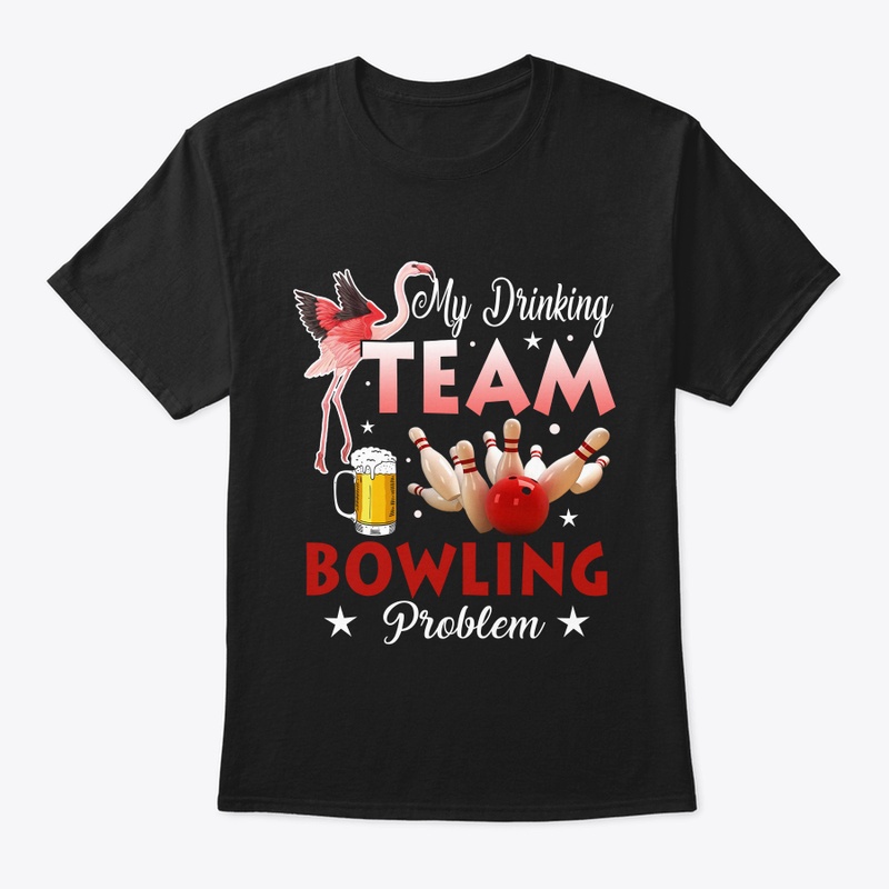 My Drinking Team Has A Bowling Problem