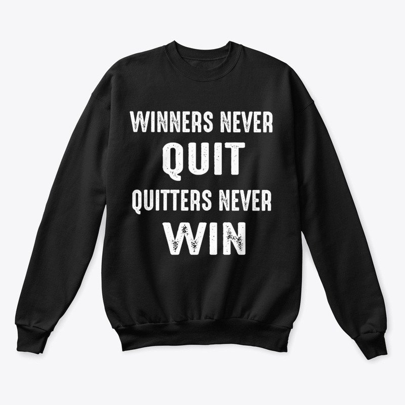 Winners Never Quit & Quitters Never Win 