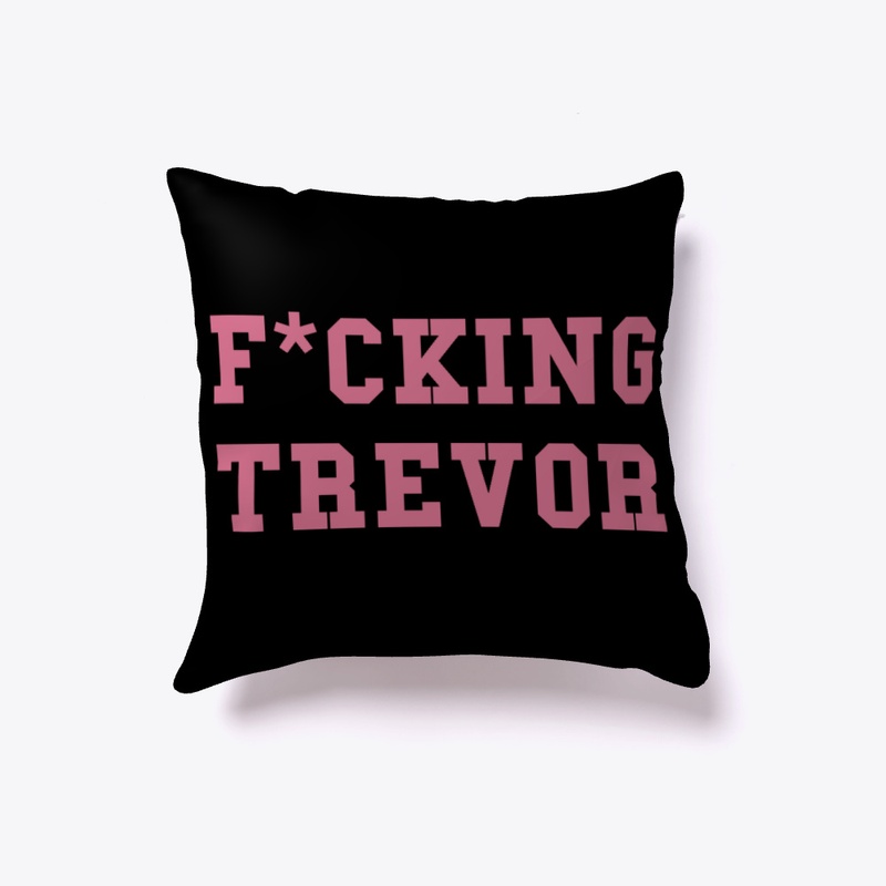 F*CKING TREVOR