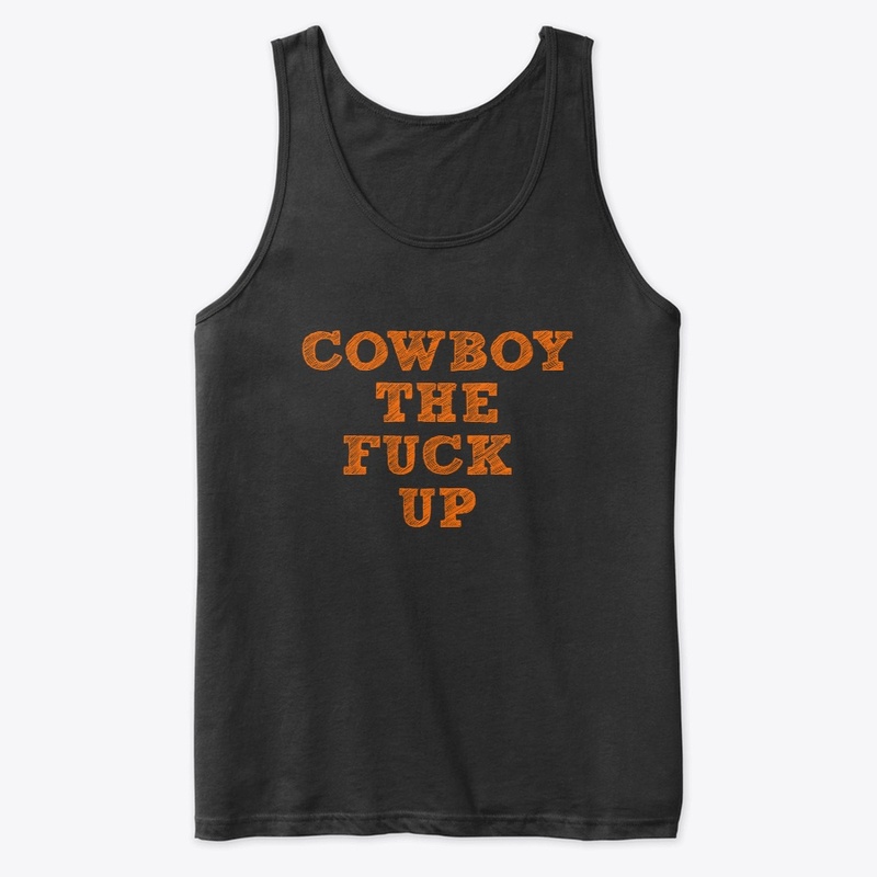 COWBOY THE FUCK UP