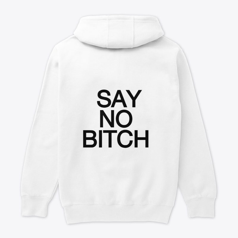  SAY NO BITCH 