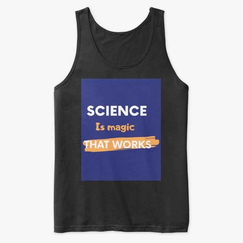 Science is magic that works