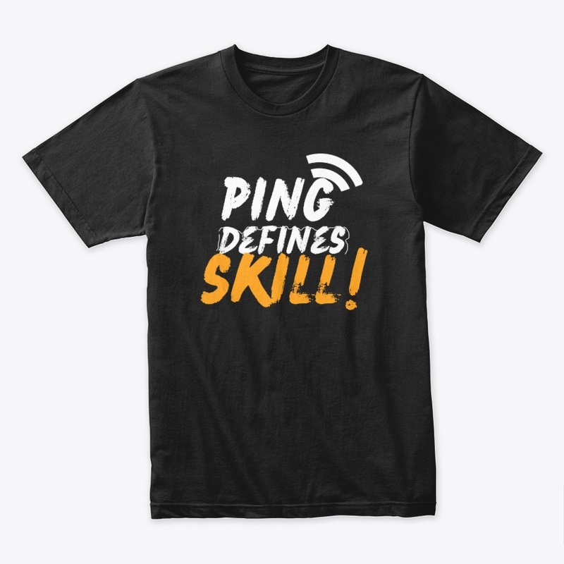 Ping Defines Skill — Gamer Tee