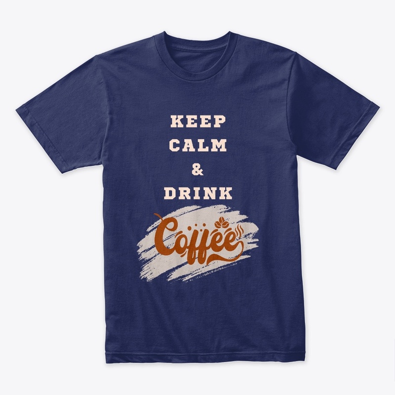 Keep calm and drink coffee