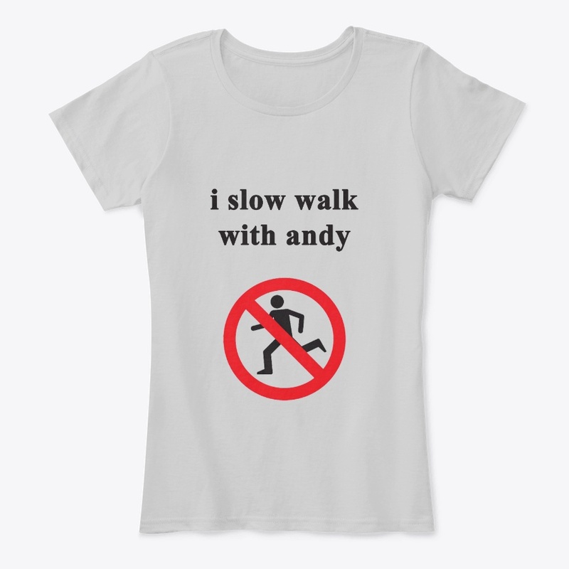 I slow walk with Andy