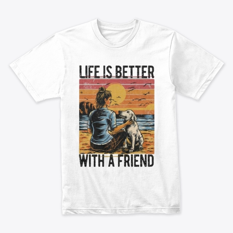 Life is better with a friend
