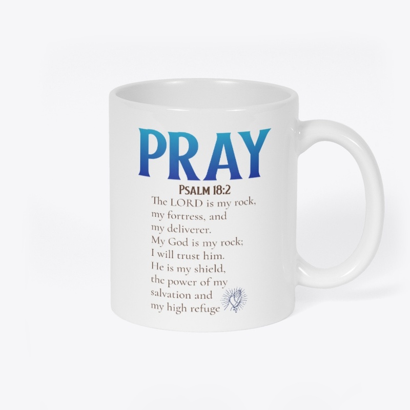 Pray Psalm 18:2