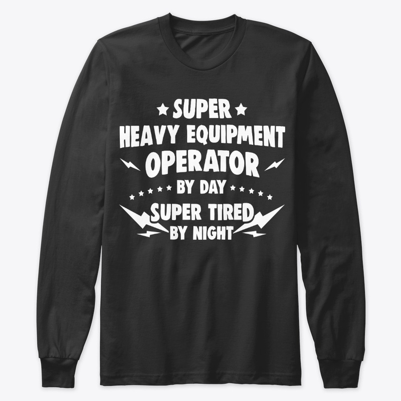 Super Heavy Equipment Operator By Day