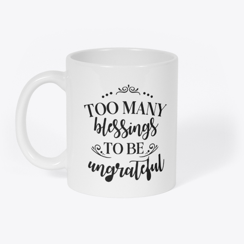 Too Many Blessings Grateful Faith Design