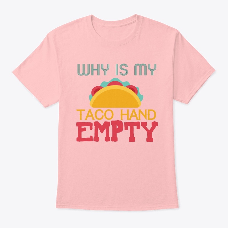 Why is my Taco Hand Empty Shirt