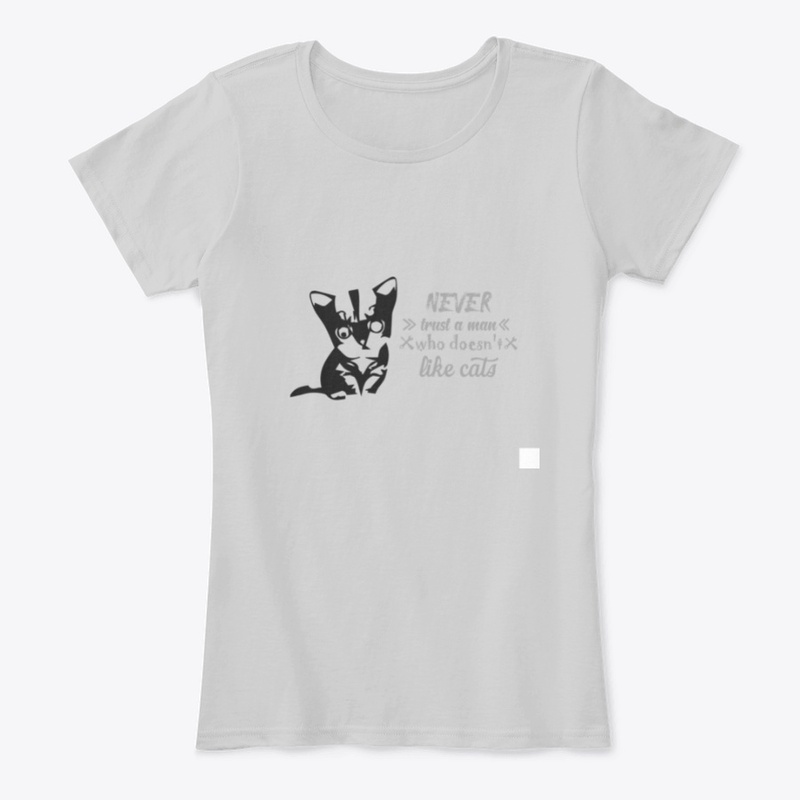 Never Trust A man who doesn't love cats