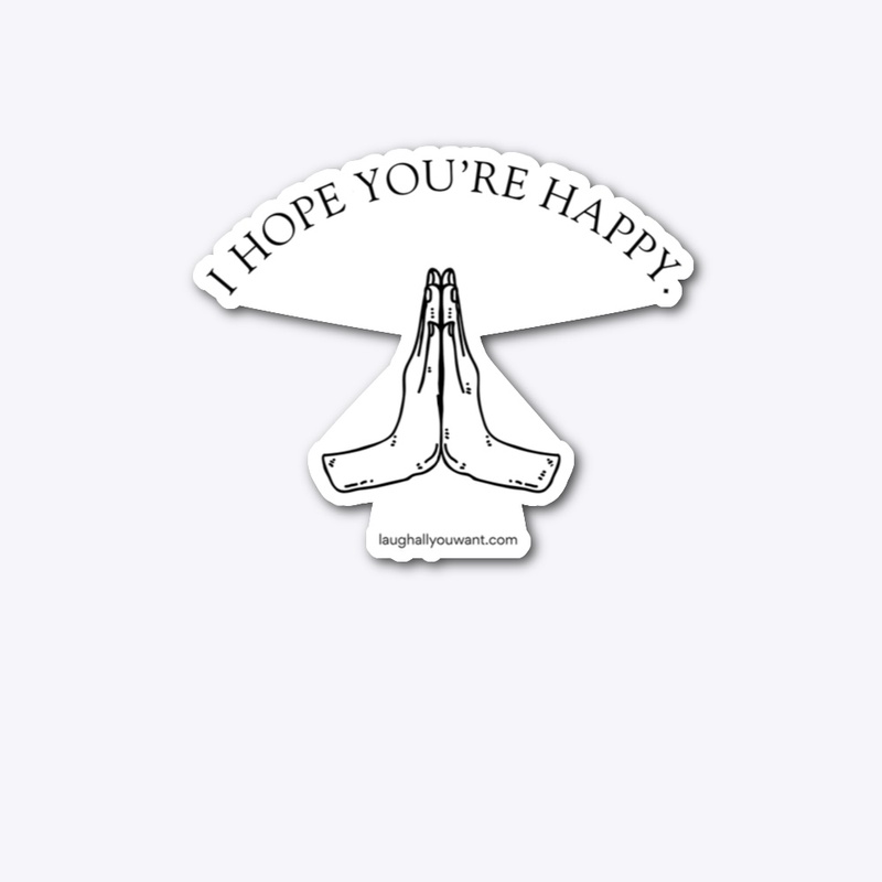 I Hope You're Happy.