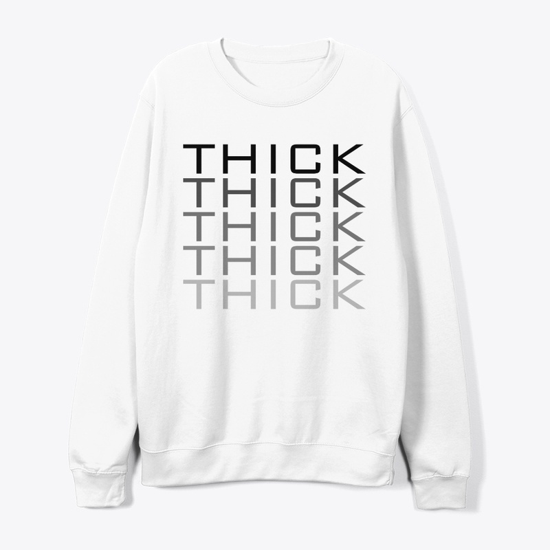 THICK THICK THICK