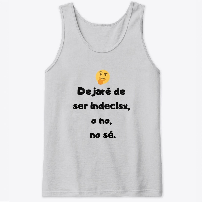 Dejare de ser indecisx , o no , no se