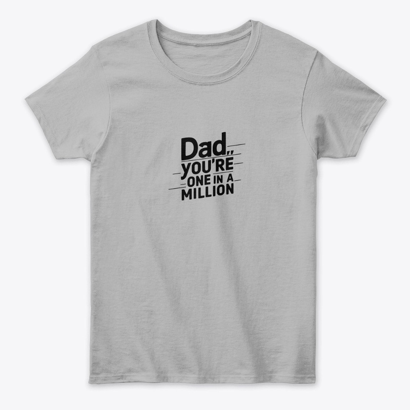DAD YOU'RE IN A MILLION