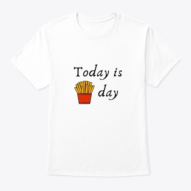 Today is Fries Day French Fries Frites