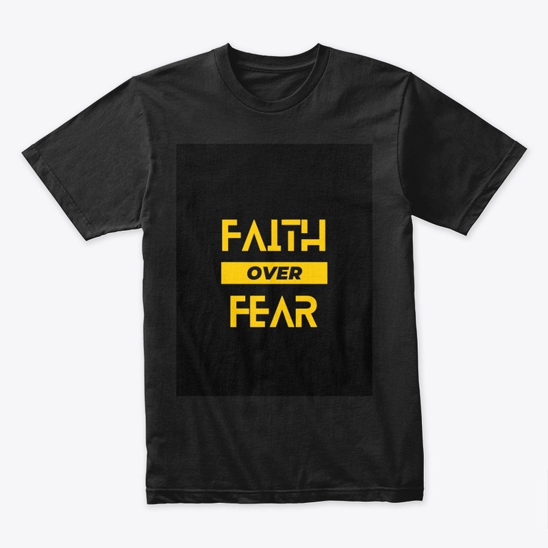Faith over fear designed tshirts.