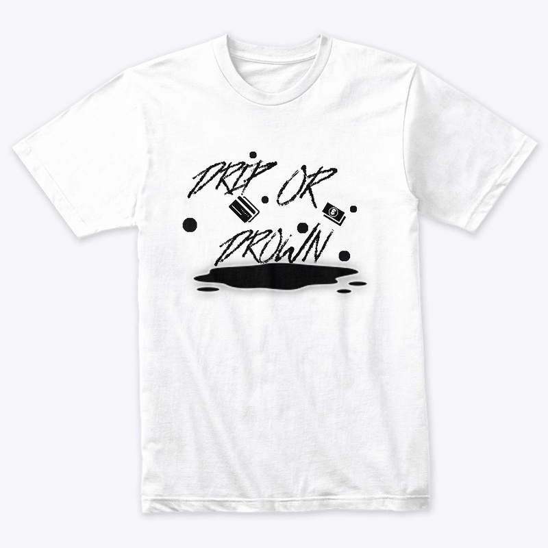 Drip Or Drown White Tee